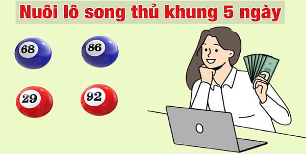 Soi cầu nuôi lô song thủ khung 5 ngày miền bắc chuẩn